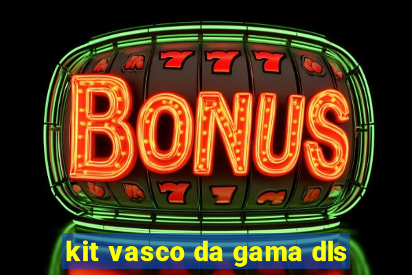 kit vasco da gama dls